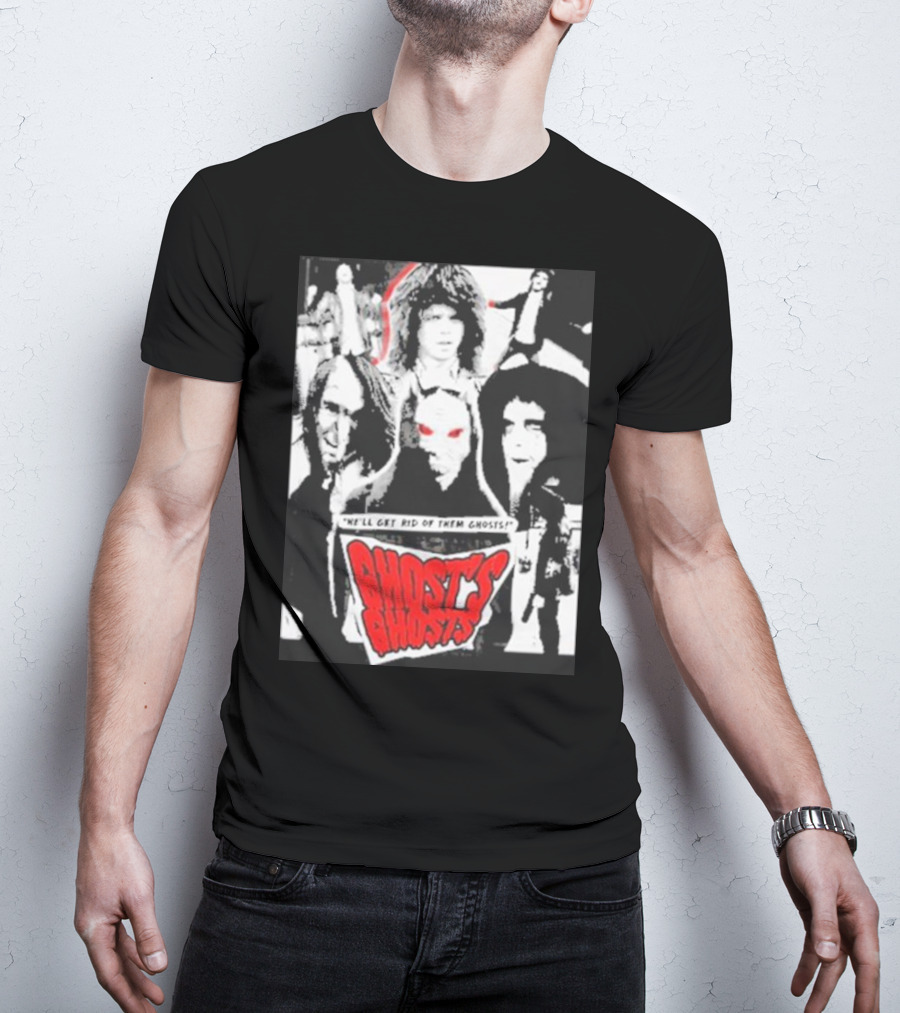 Ghost's Ghosts We'll Get Rid Of Them Ghosts Halloween T-Shirt