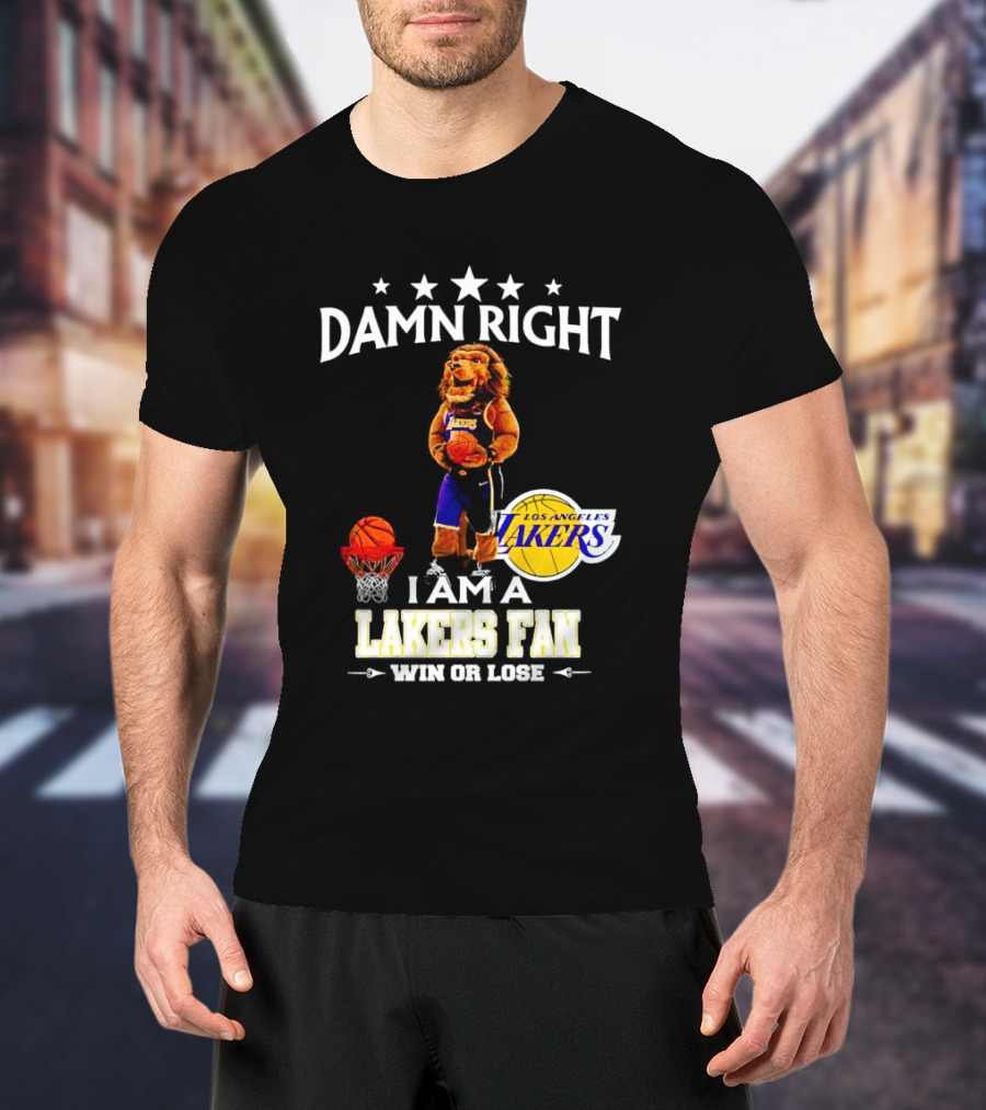 Damn Right I Am A Los Angeles Lakers Fan Win Or Lose Basketball Mascot T-Shirt
