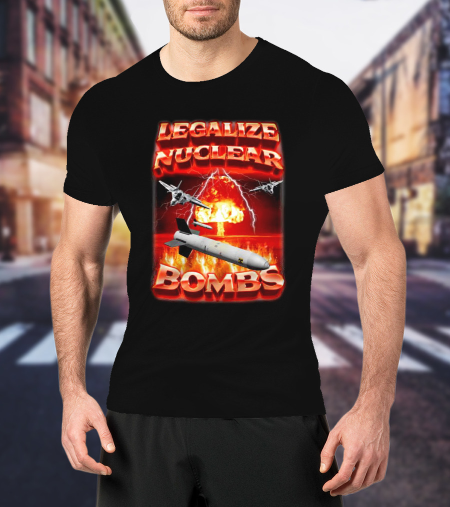 Legalize Nuclear Bombs Fighter Jets Explosion T-Shirt