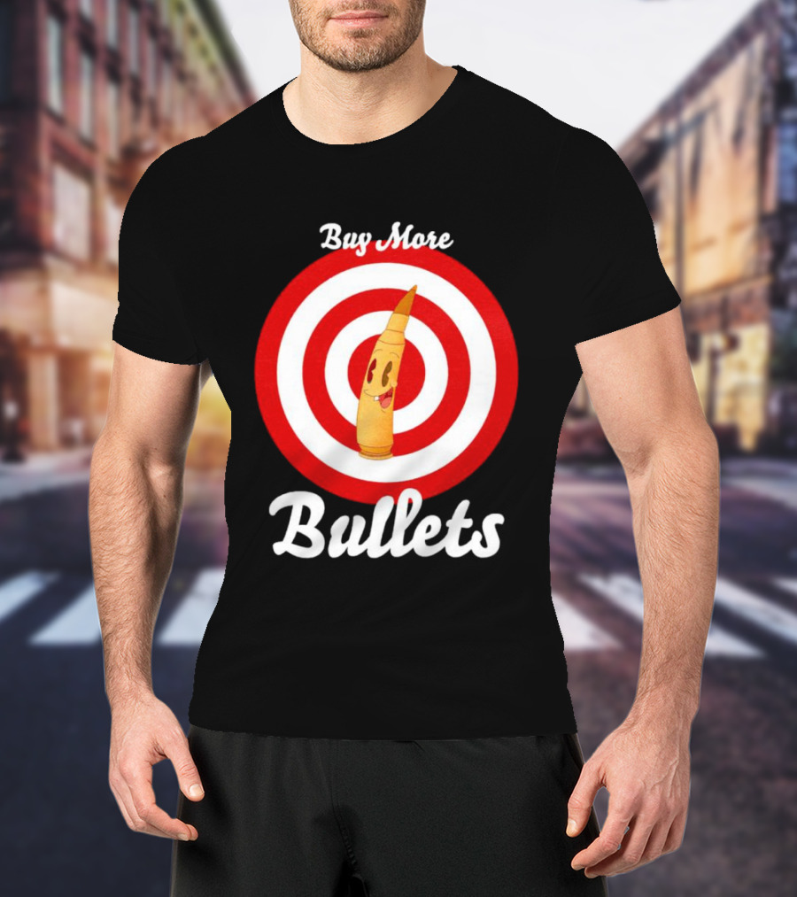 Buy More Bullets Cartoon Bullet With Target Background T-Shirt