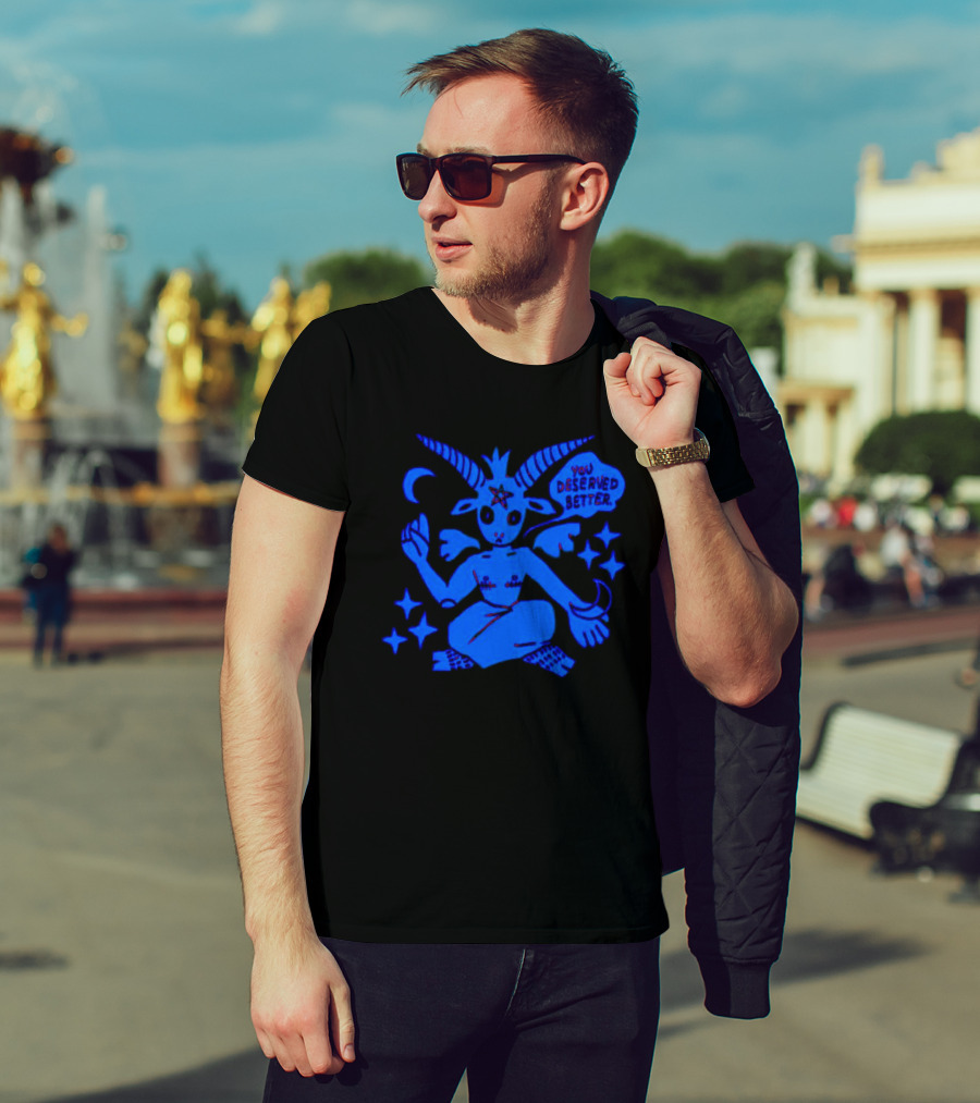 Top Evil You Deserved Better Goat Figure With Horns And Star T-Shirt