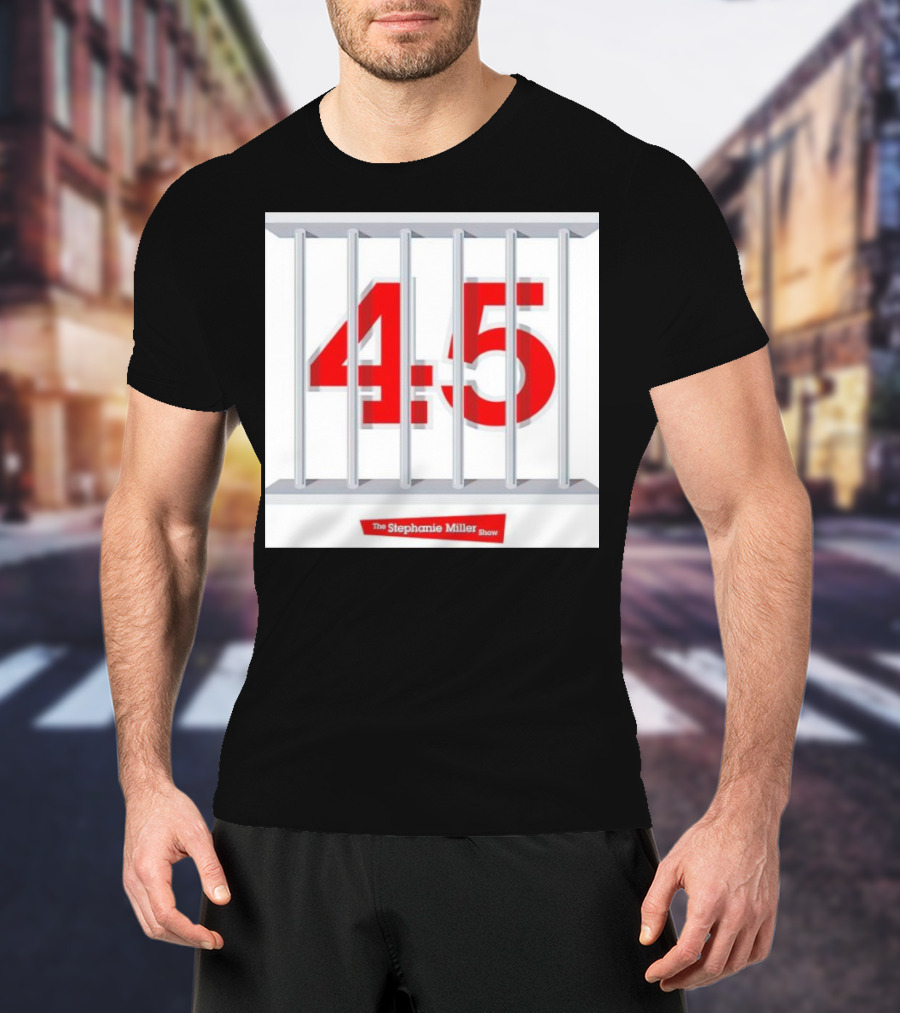 Put 45 In His Place The Stephanie Miller Show 45 Behind Bars T-Shirt