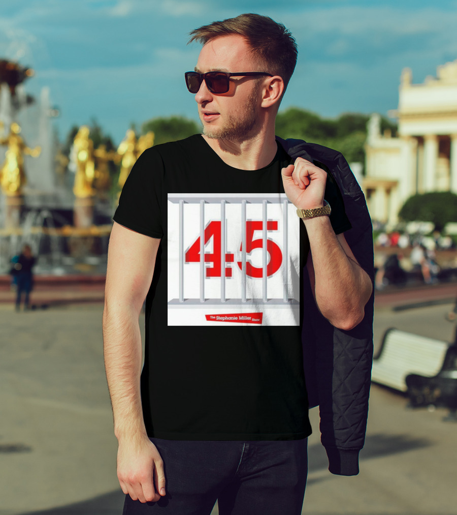 Put 45 In His Place The Stephanie Miller Show 45 Behind Bars T-Shirt