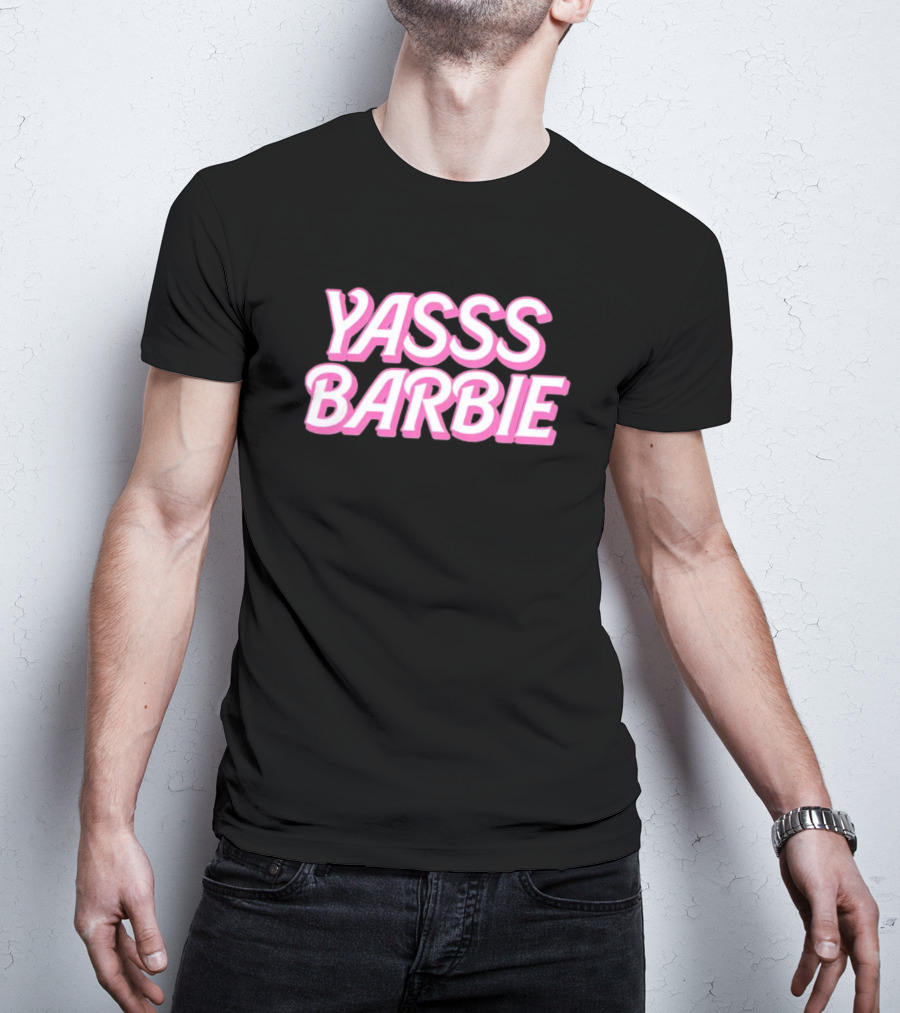Yasss Barbie T-Shirt
