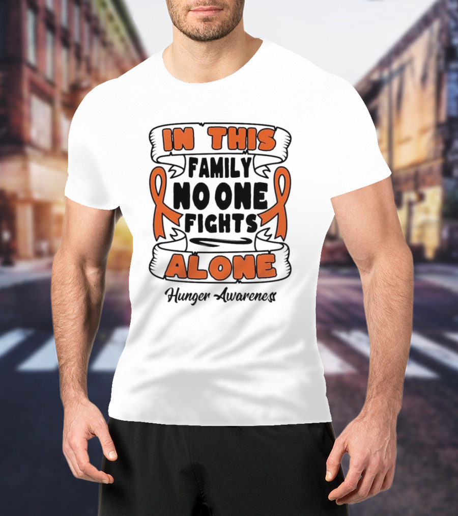 In This Family No One Fights Alone Hunger Awareness Orange T-Shirt