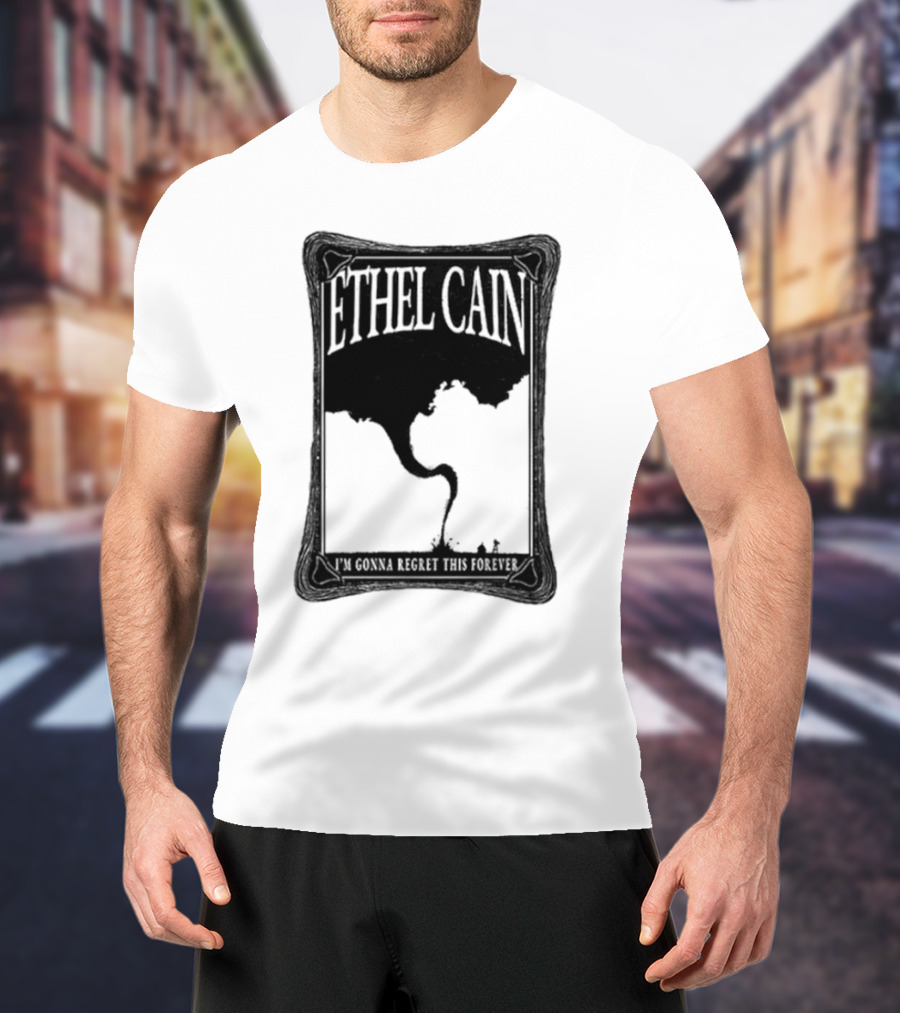 ETHEL CAIN I’m Gonna Regret This Forever Tornado T-Shirt