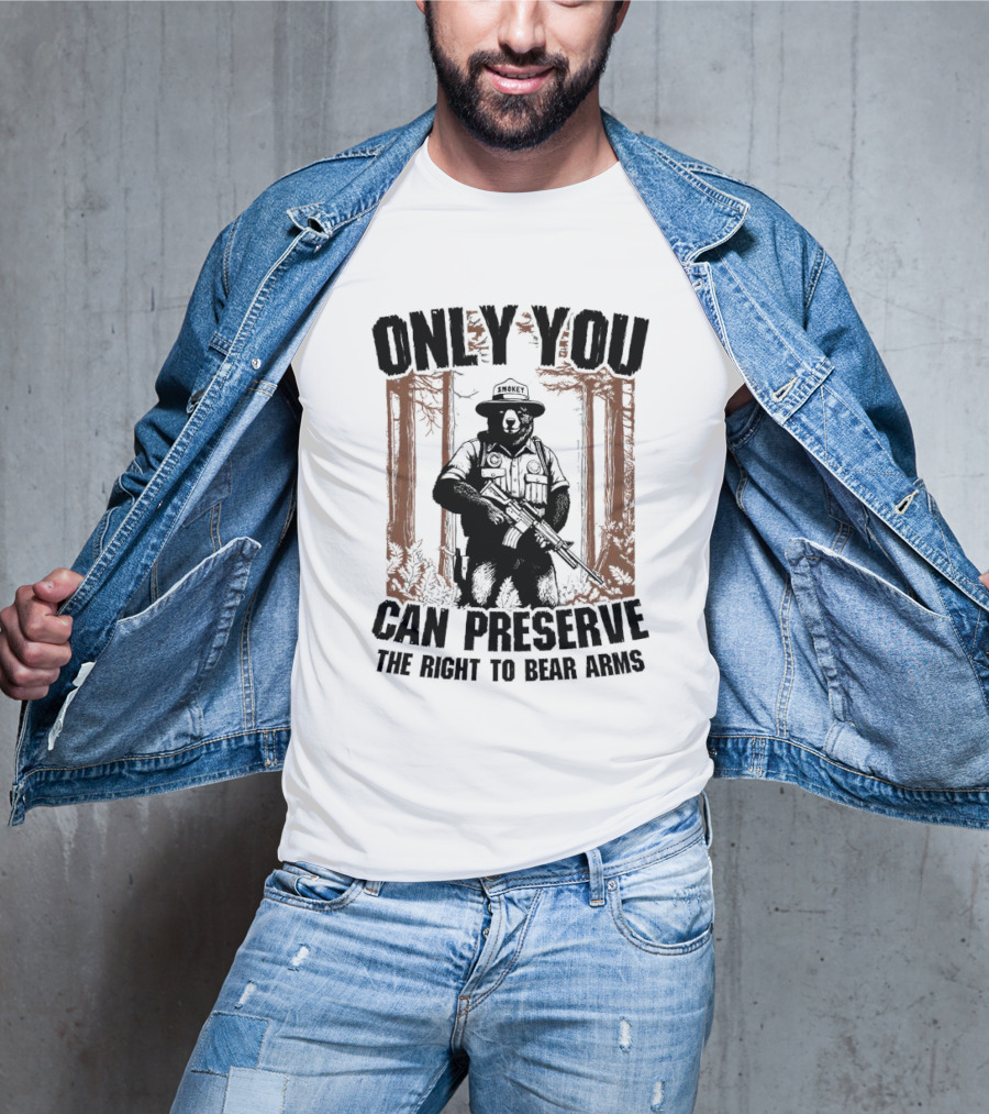 ONLY YOU CAN PRESERVE THE RIGHT TO BEAR ARMS SMOKEY T-Shirt