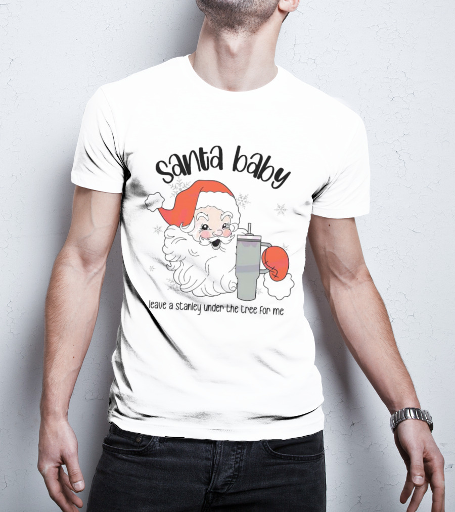 Santa Baby Leave A Stanley Under The Tree For Me Christmas Flask T-Shirt