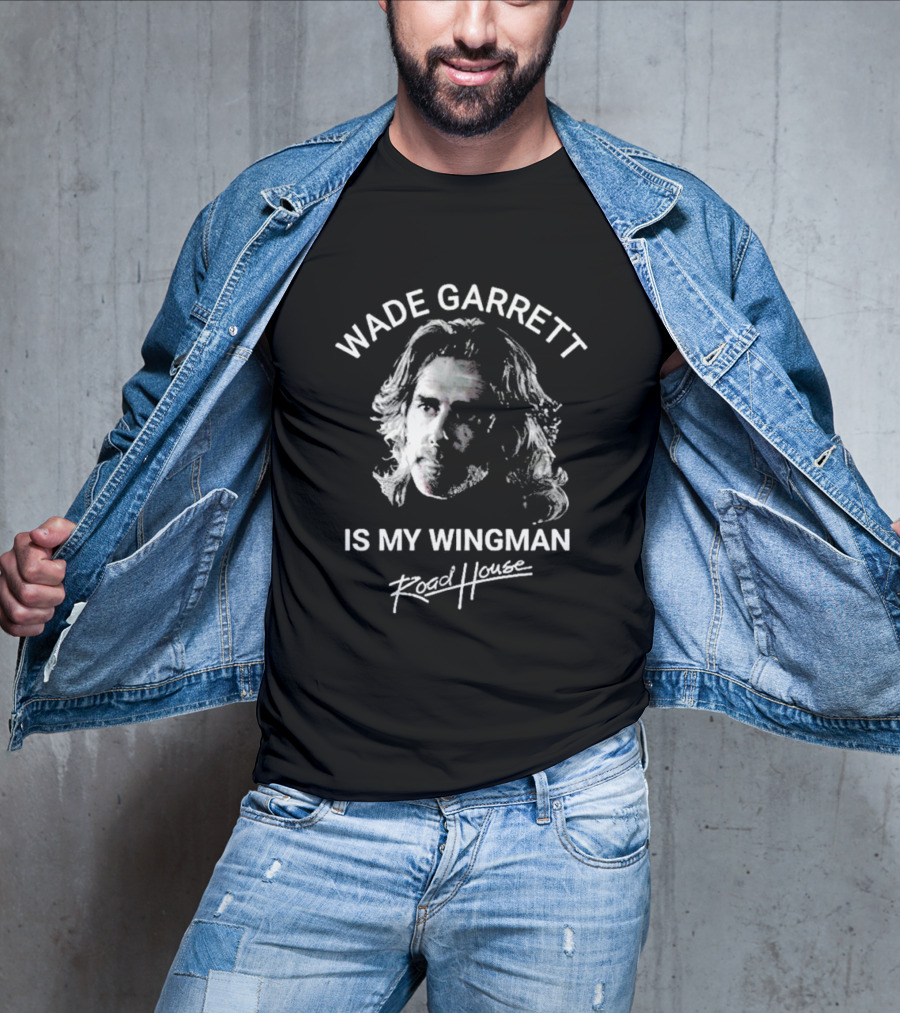 Wade Garrett Is My Wingman Road House Movie T-Shirt