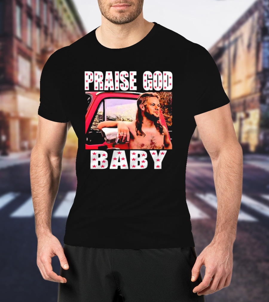 Praise God Baby Theo Von Red Truck Image T-Shirt