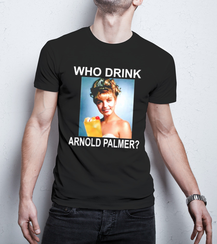 Who Drink Arnold Palmer Twin Peaks Reference T-Shirt