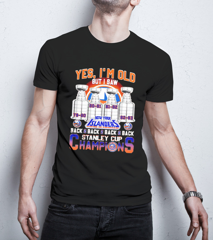 Yes I’m Old But I Saw New York Islanders Back 2 Back 2 Back 2 Back Stanley Cup Champions 79-80 80-81 81-82 82-83 T-Shirt