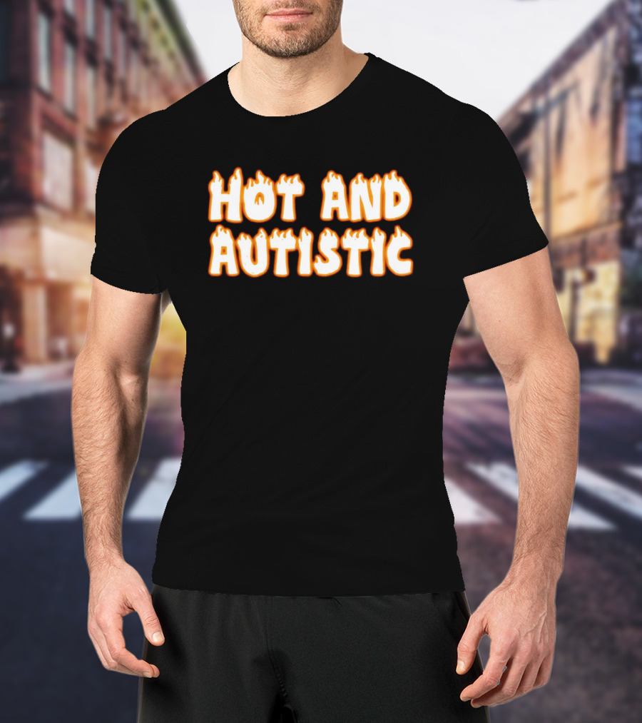 Hot And Autistic Flame Text T-Shirt