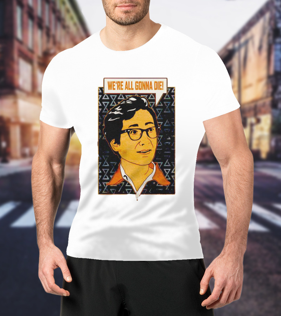 We're All Gonna Die Retro Comic Style Speech Bubble T-Shirt