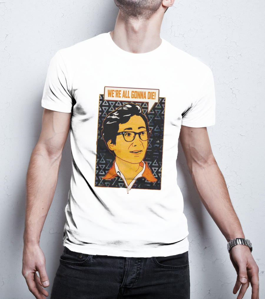 We're All Gonna Die Retro Comic Style Speech Bubble T-Shirt