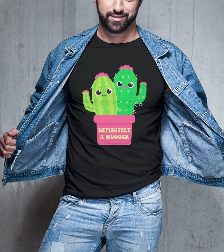 Definitely A Hugger Cute Cactus T-Shirt