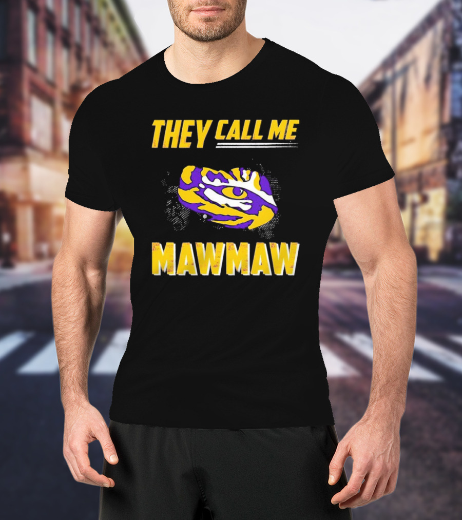LSU Tigers They Call Me Maw Maw Eye Of The Tiger T-Shirt