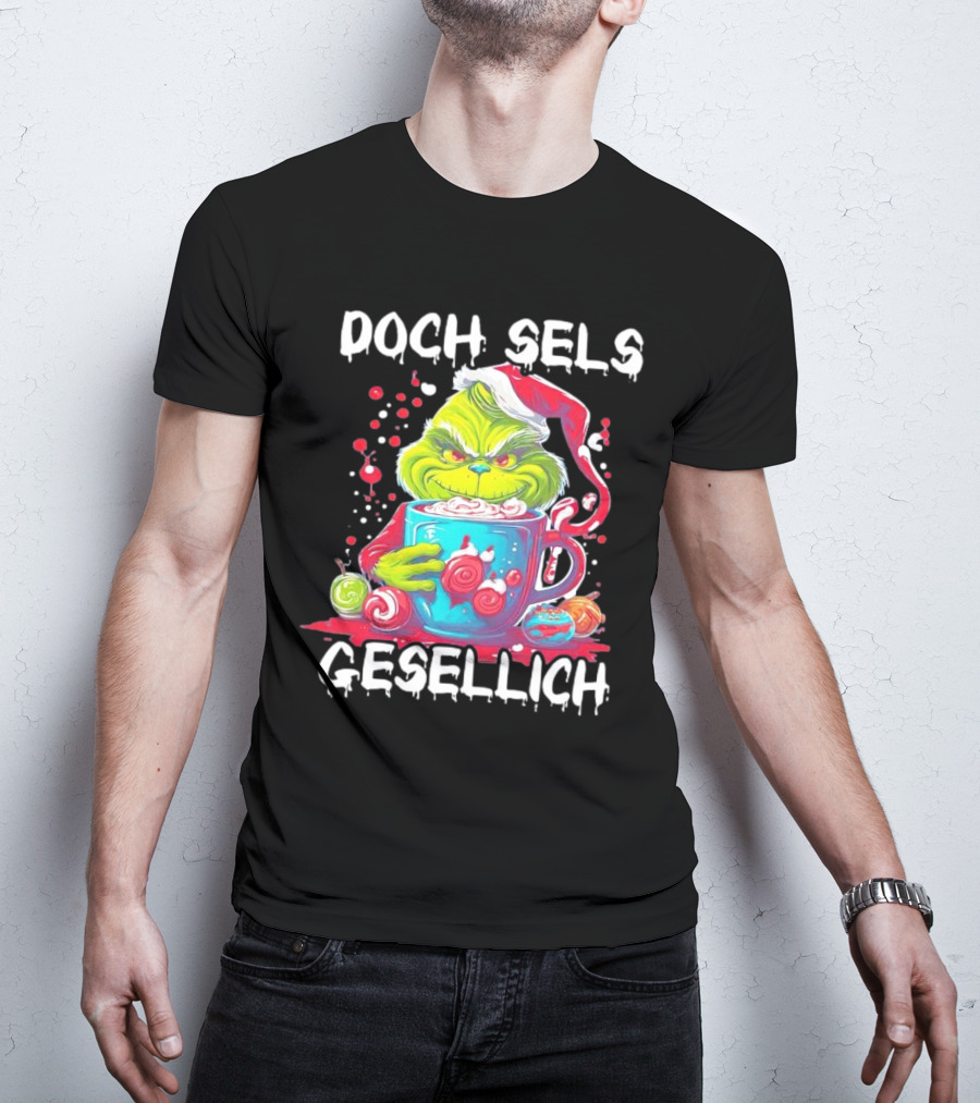 Doch Sels Gesellich Grinch With Santa Hat And Holiday Mug T-Shirt