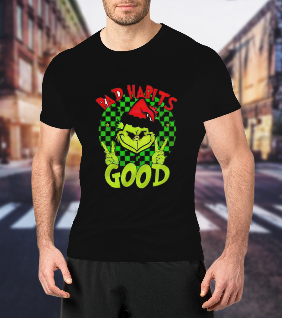 I Don’t Have Any Bad Habits Good At All Of Them Santa Grinch Christmas T-Shirt