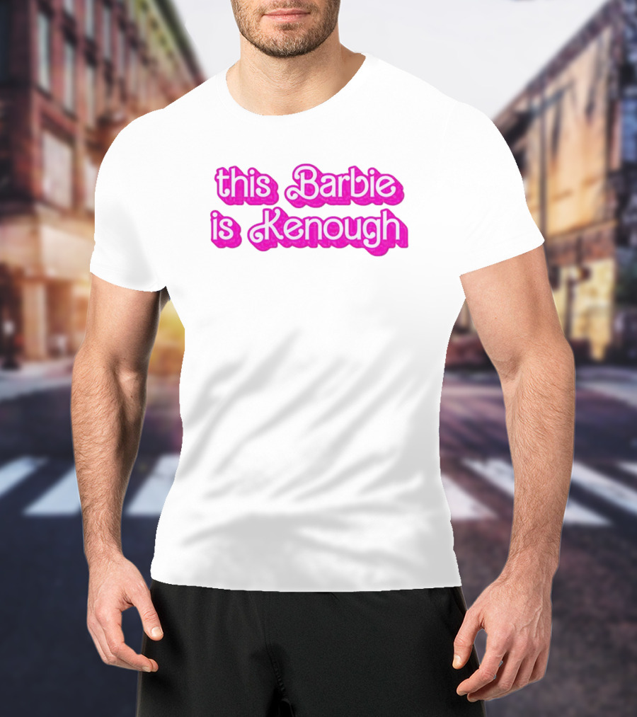 This Barbie Is Kenough Barbie Movie Inspired Text T-Shirt