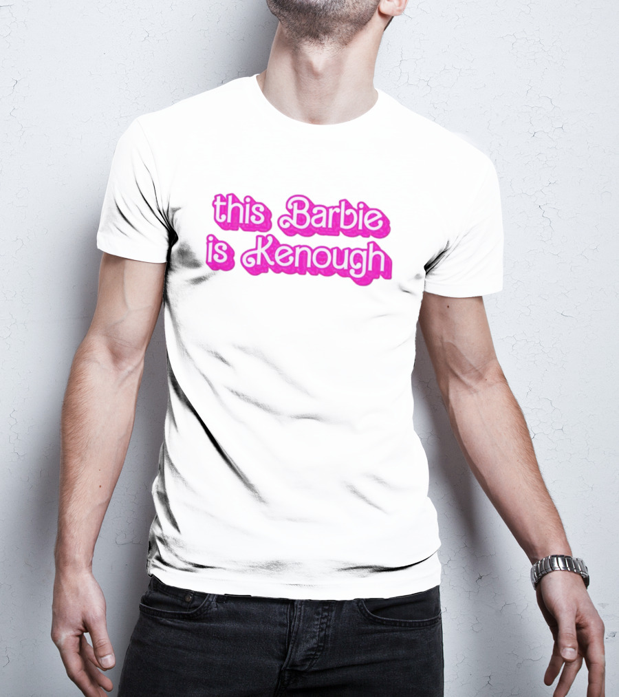 This Barbie Is Kenough Barbie Movie Inspired Text T-Shirt