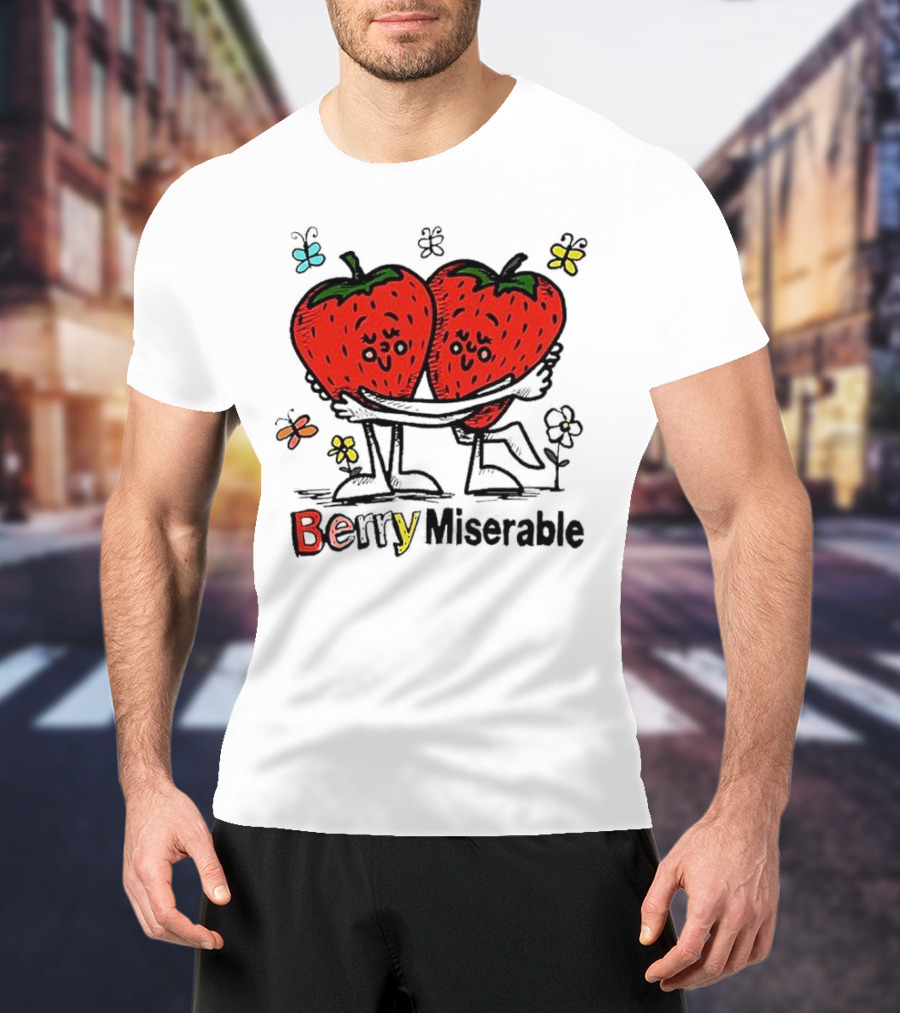 Berry Miserable Strawberries Hugging With Colorful Butterflies And Flowers T-Shirt