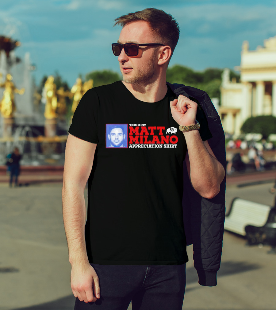 THIS IS MY MATT MILANO APPRECIATION SHIRT 58 BUFFALO FOOTBALL T-Shirt