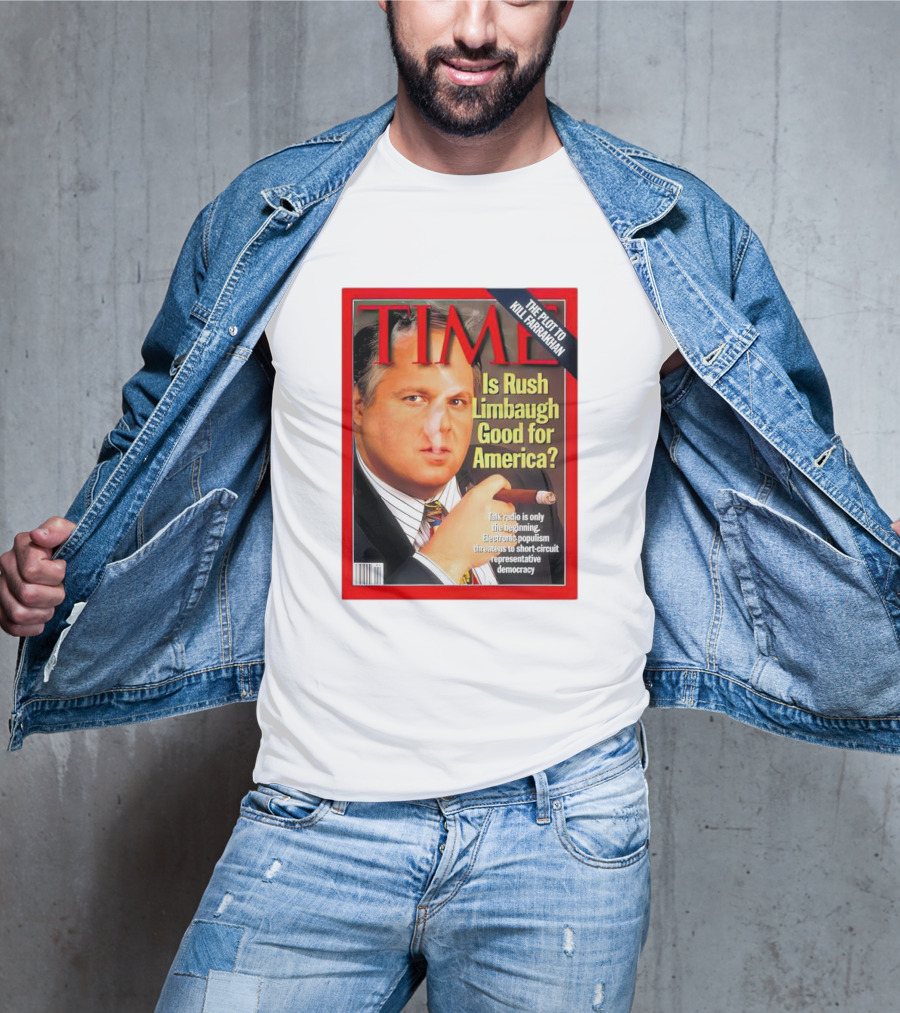 TIME Is Rush Limbaugh Good For America Talk Radio Populism Threatens Democracy T-Shirt
