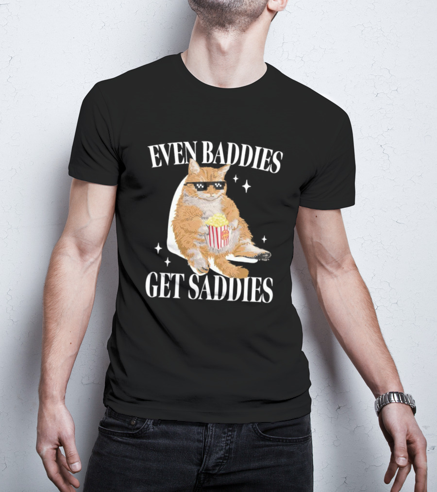 Even Baddies Get Saddies Cat With Popcorn T-Shirt