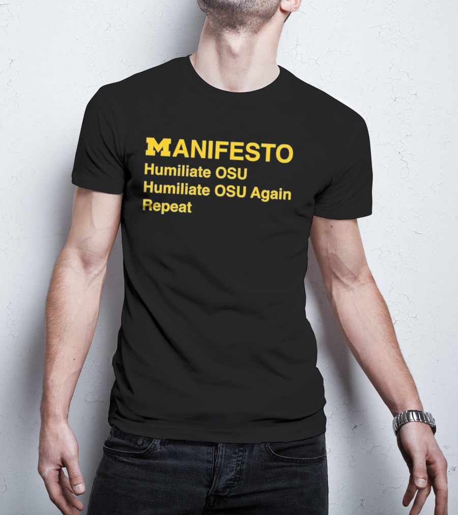 Manifesto Humiliate OSU Humiliate OSU Again Repeat Michigan Wolverines T-Shirt