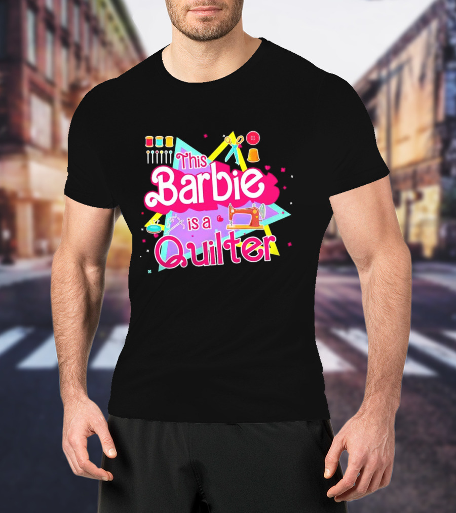 This Barbie Is A Quilter With Sewing Machine Scissors And Buttons T-Shirt