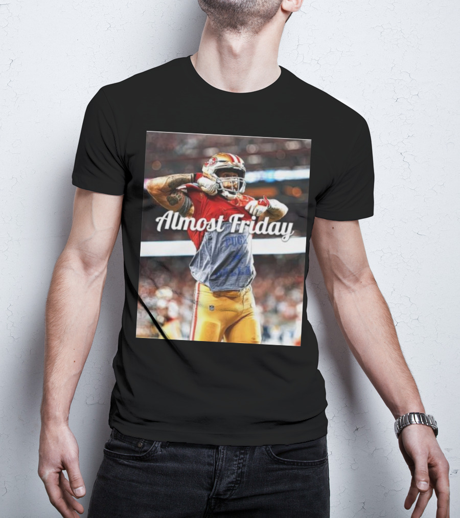 Almost Friday TD Celebration San Francisco Football Excitement T-Shirt