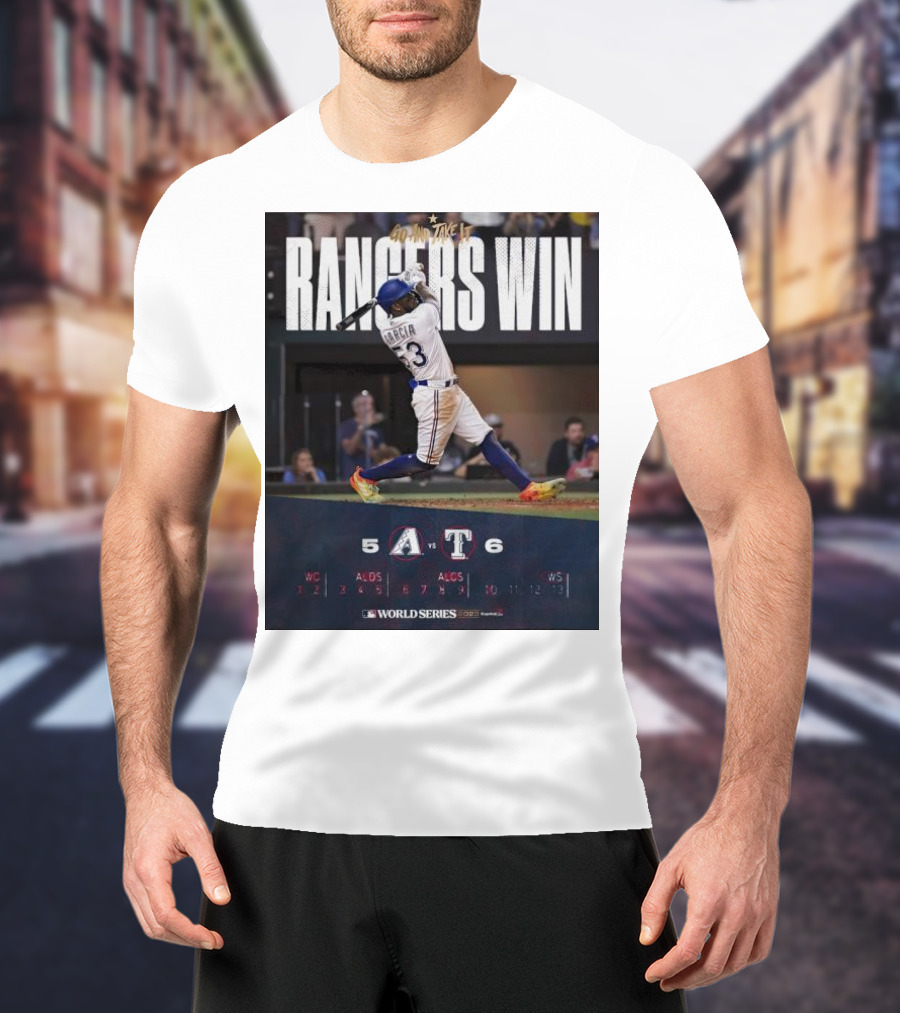 Rangers Win Go And Take It World Series Victory García 6-5 T-Shirt