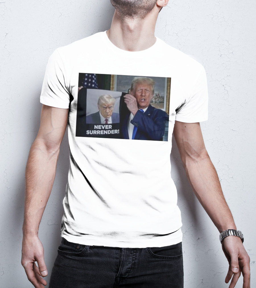 NEVER SURRENDER Donald Trump Shows Off Shot America Flag Background T-Shirt