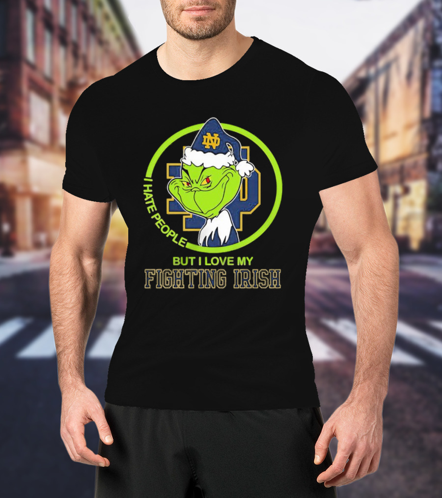 I Hate People But I Love My Fighting Irish Grinch ND T-Shirt