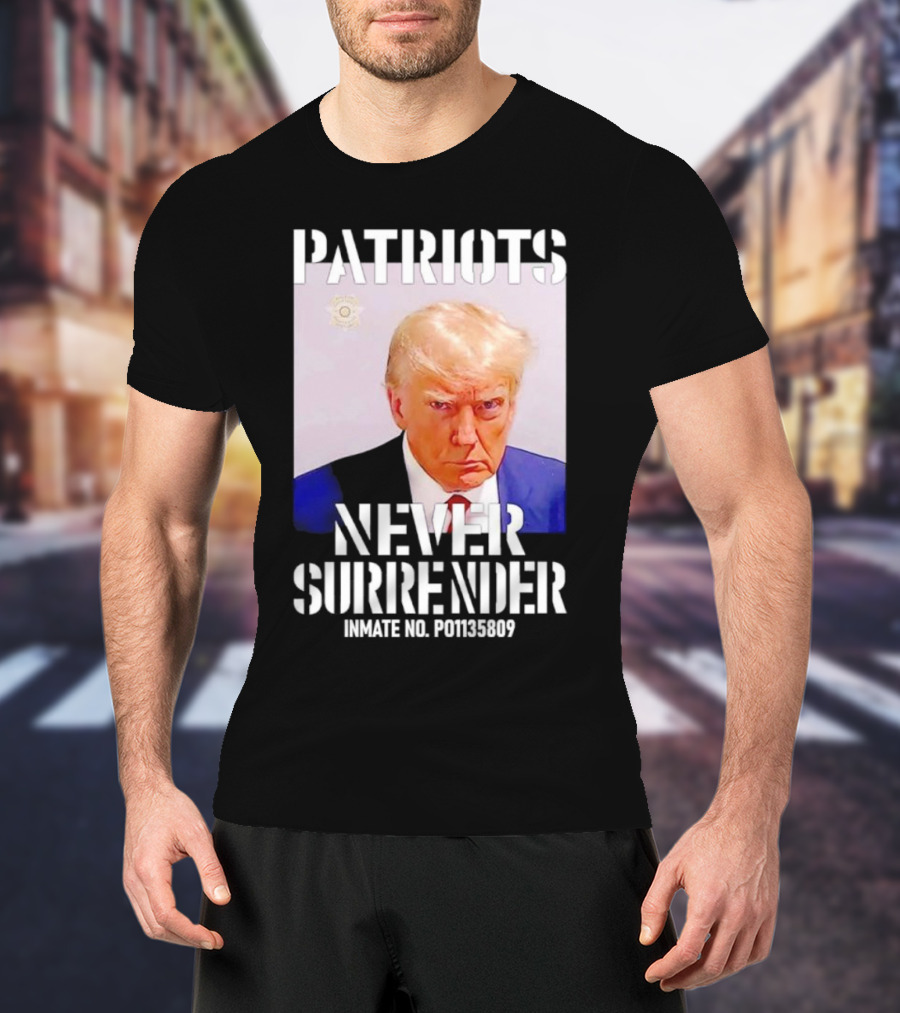 Patriots Never Surrender Trump Inmate No. P01135809 T-Shirt
