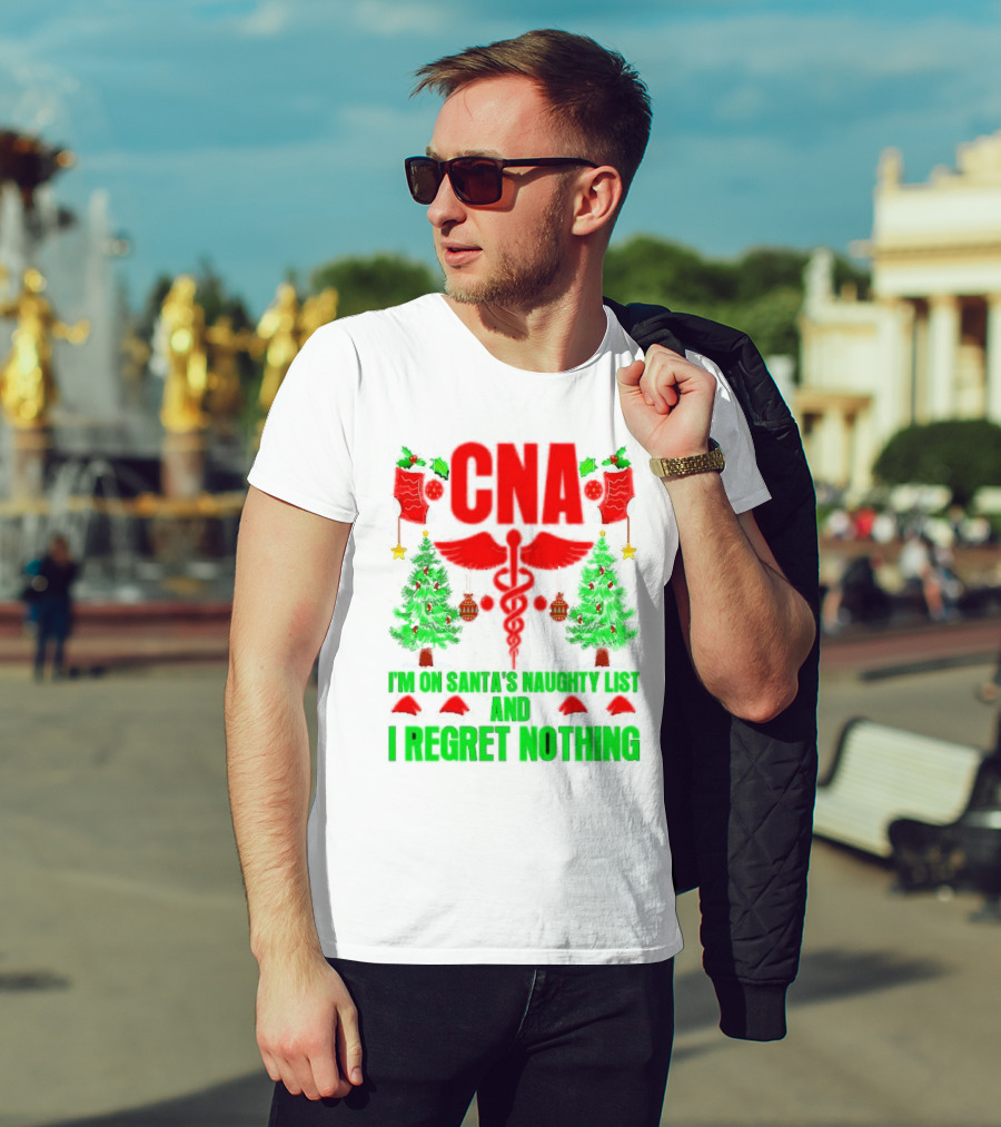 CNA I'm On Santa's Naughty List And I Regret Nothing Christmas Trees Stockings T-Shirt