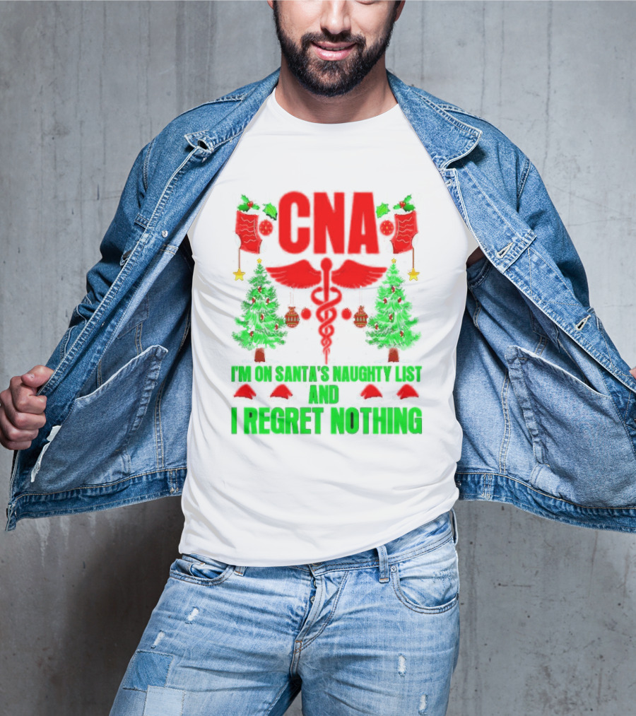 CNA I'm On Santa's Naughty List And I Regret Nothing Christmas Trees Stockings T-Shirt