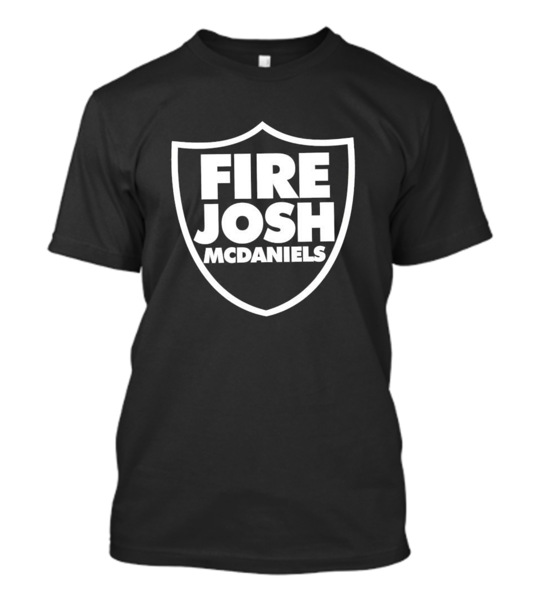 Fire Josh McDaniels Raiders Logo Shield T-Shirt