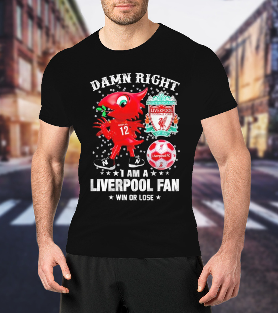 Damn Right I Am A Liverpool Fan Win Or Lose Mighty Red Snowflakes Liverpool FC Football Club Est 1892 T-Shirt