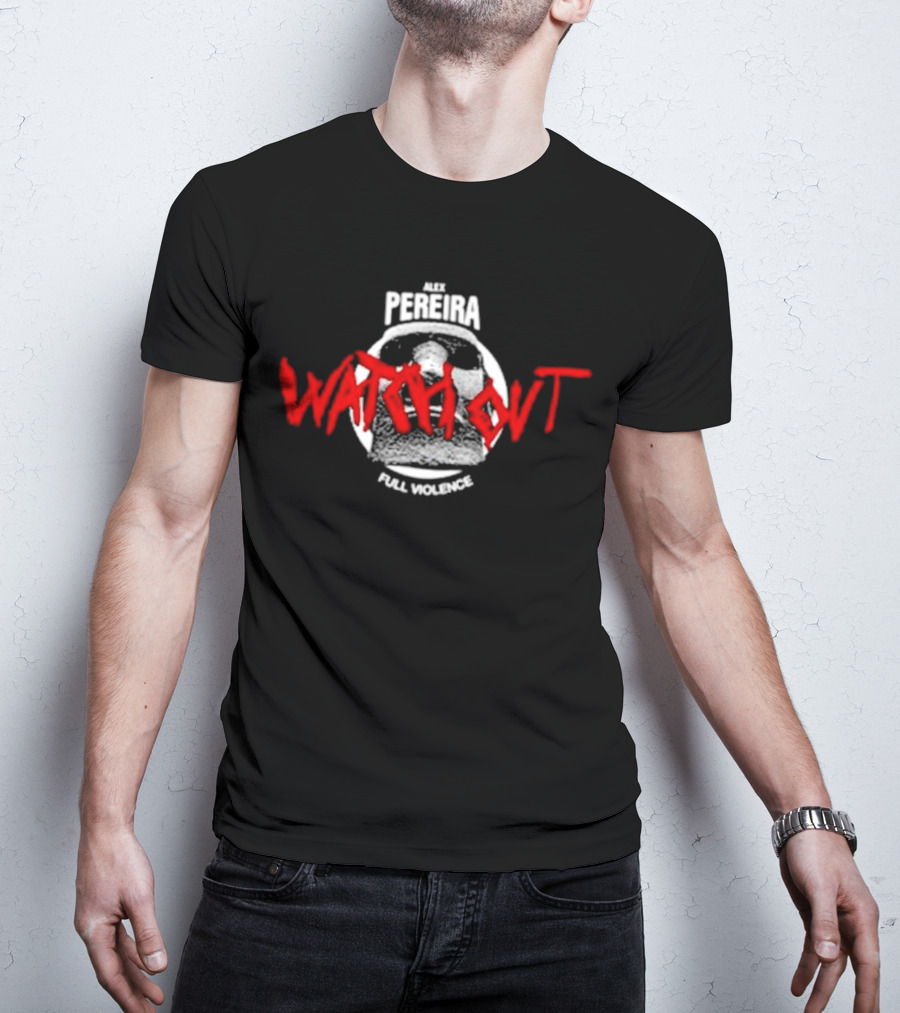 Alex Pereira Watch Out Full Violence T-Shirt