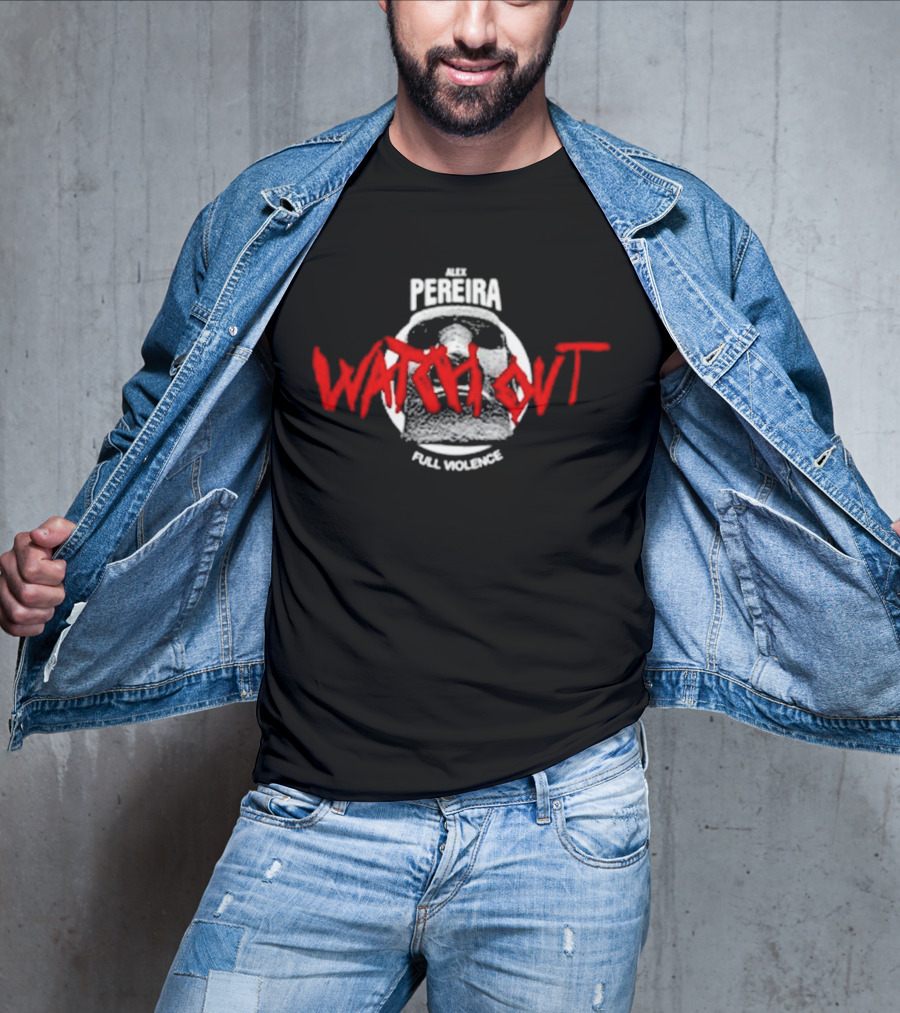 Alex Pereira Watch Out Full Violence T-Shirt