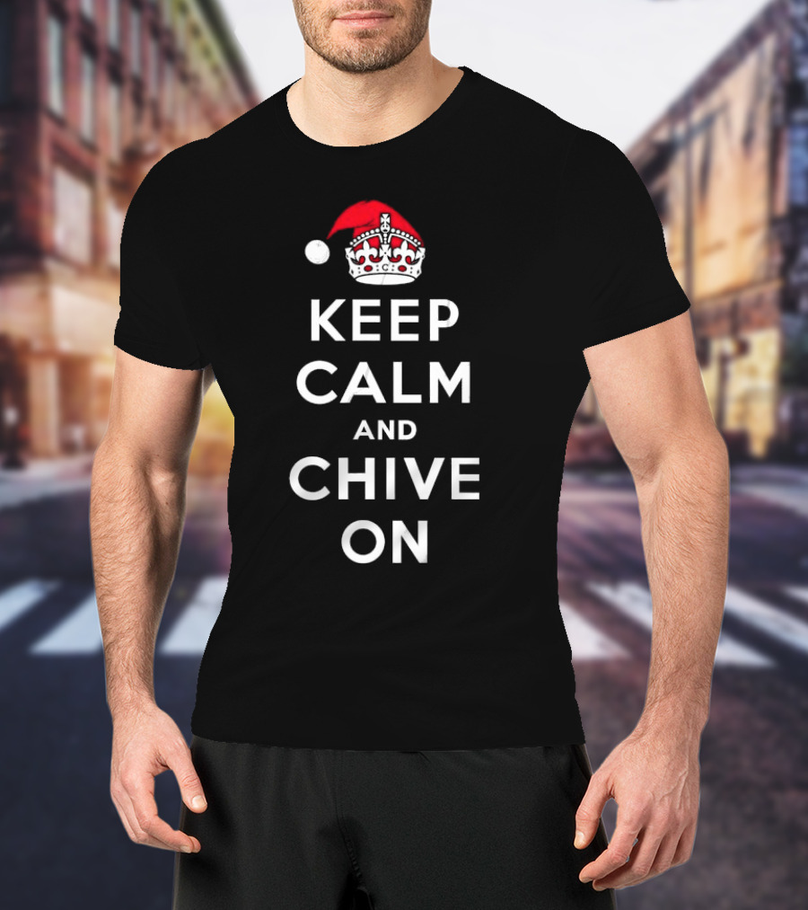 Keep Calm And Chive On Christmas With Santa Hat Crown T-Shirt