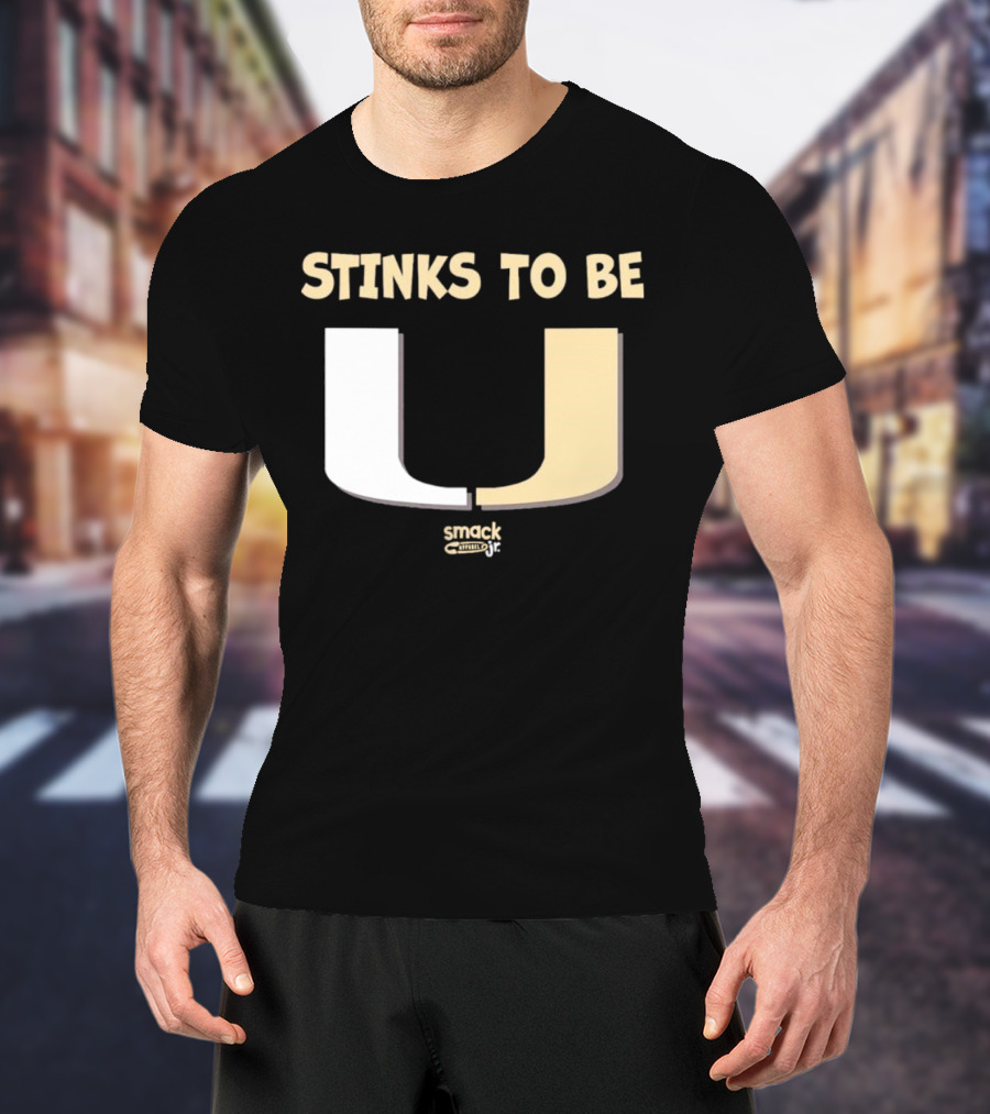 Stinks To Be U Smack Apparel Football Fans T-Shirt