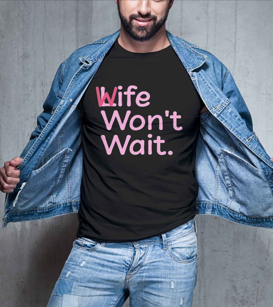 Wife Won't Wait Bold Pink T-Shirt