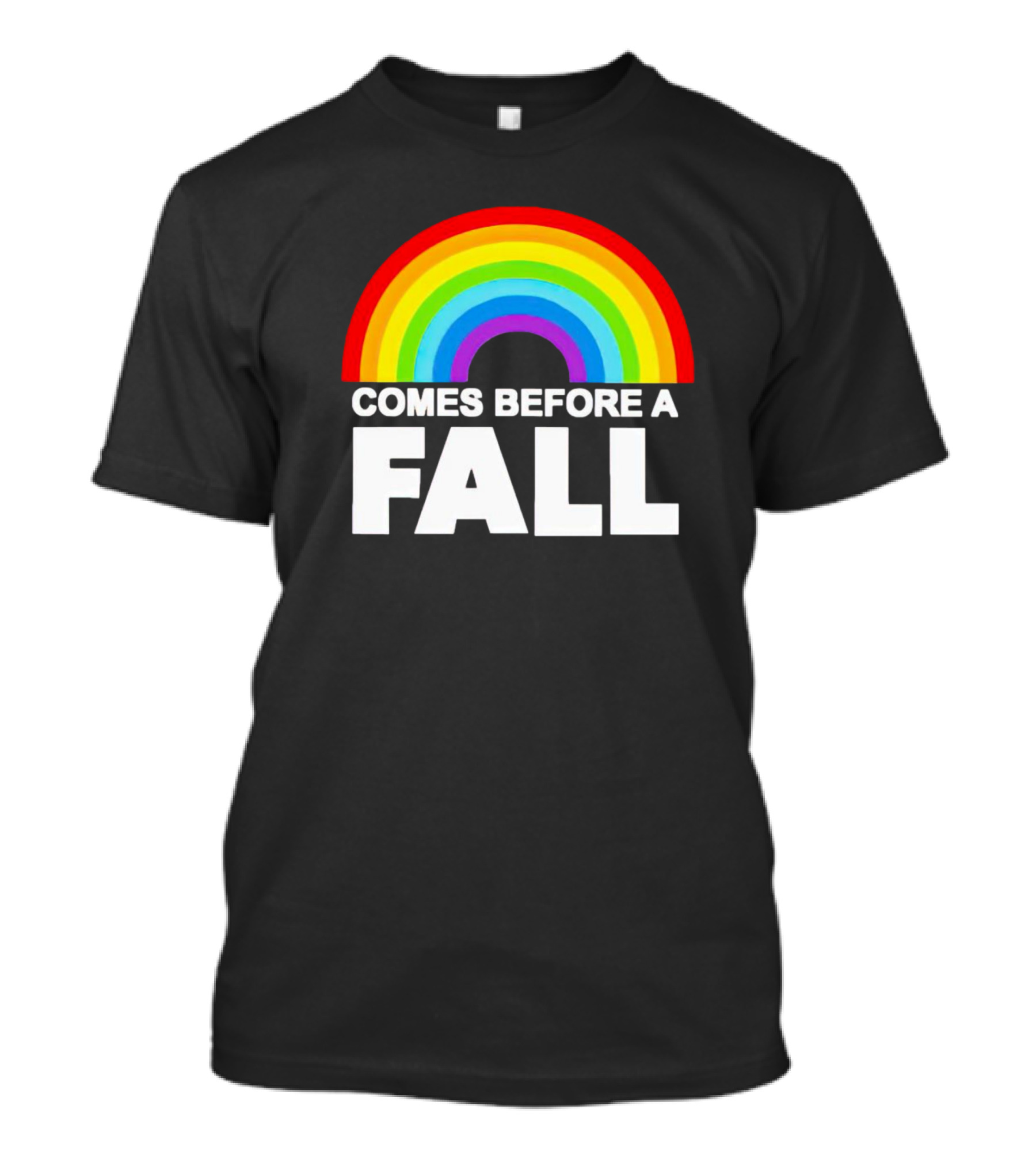 Rainbow Pride Comes Before A Fall T-Shirt