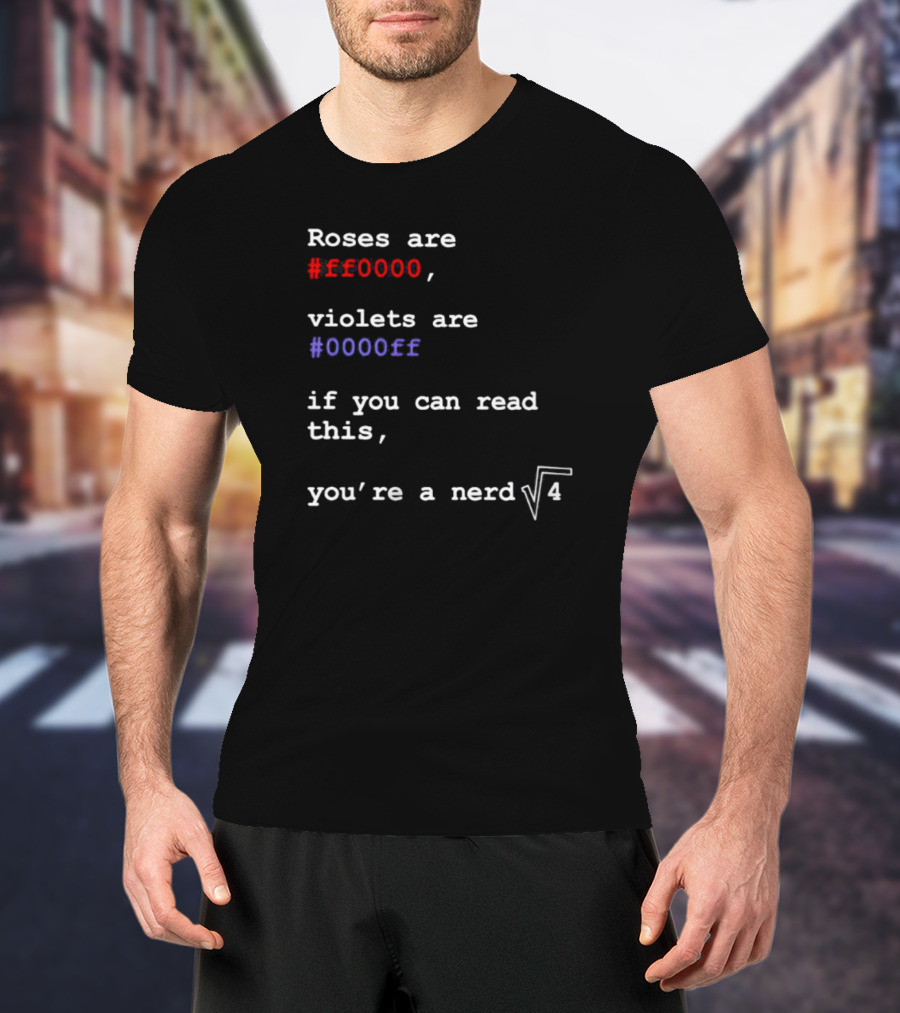 Roses Are Ff0000 Violets Are 0000ff If You Can Read This You’re A Nerd Square Root Four T-Shirt