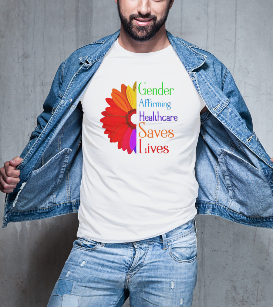 Gender Affirming Healthcare Saves Lives Sunflower T-Shirt