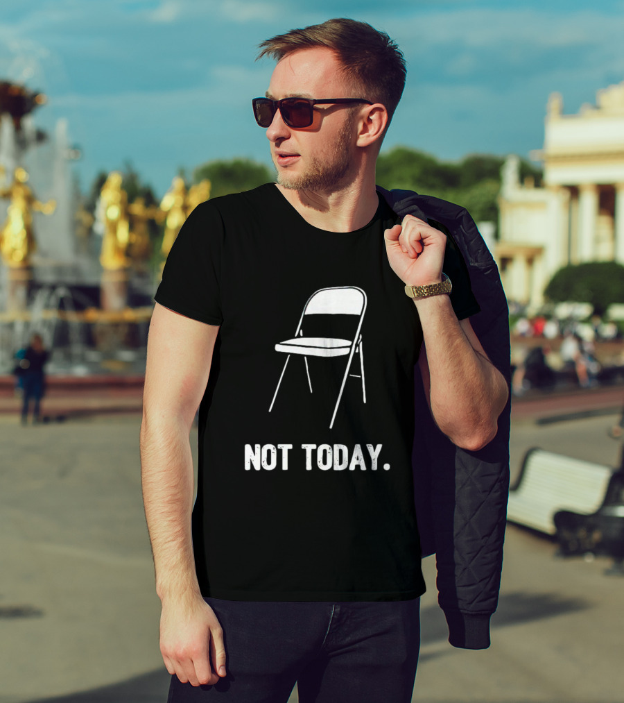 Alabama Brawl Folding Chair Not Today T-Shirt