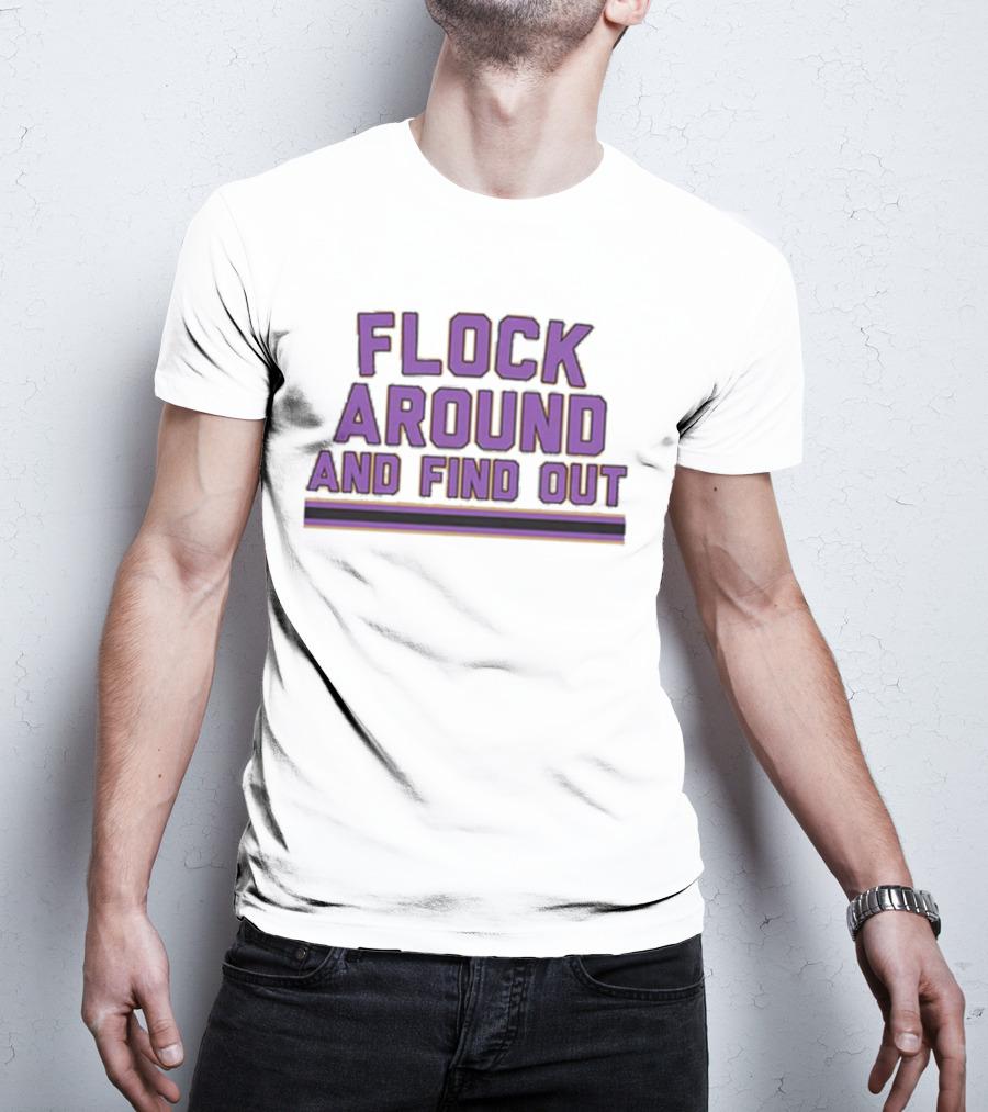 Flock Around And Find Out Baltimore Football Ravens Fan Gear T-Shirt